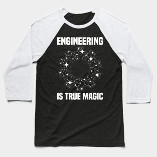 Engineering Is True Magic Baseball T-Shirt